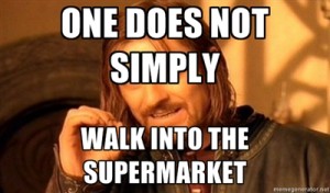 One does not simply walk into the supermarket